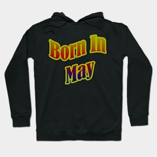 Born In May T shirt Hoodie